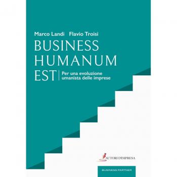 Business humanum est. Per una evoluzione umanista delle imprese