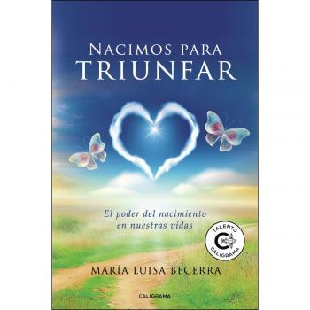Nacimos para triunfar: El poder del nacimiento en nuestras vidas (Tapa blanda).