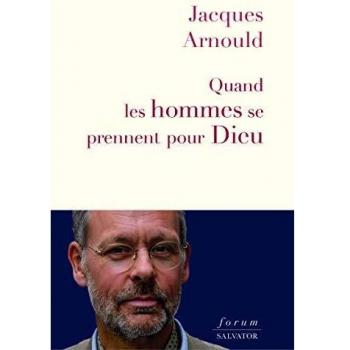Quand les hommes se prennent pour Dieu