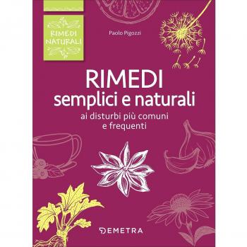 Rimedi semplici e naturali ai disturbi più comuni e frequenti
