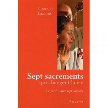 Les sacrements pour vivre le jardin aux sept sources