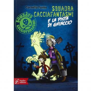 SQUADRA CACCIAFANTASMI E LA PISTA DI GHIACCIO FUNKE CORNELIA