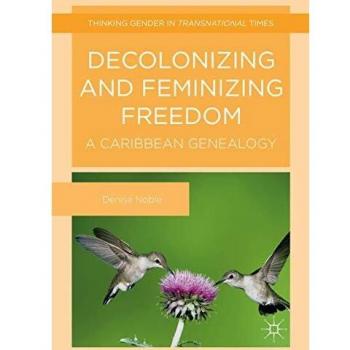 Decolonizing and Feminizing Freedom: A Caribbean Genealogy