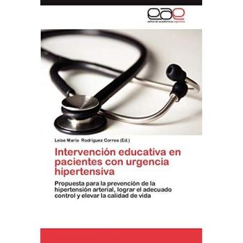 Intervención educativa en pacientes con urgencia hipertensiva: Propuesta para la prevención de la hipertensión arterial, lograr el adecuado control y elevar la calidad de vida