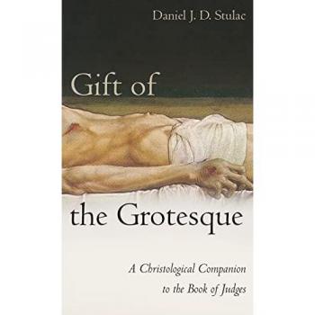 Stulac, Daniel J. D.: Gift of the Grotesque