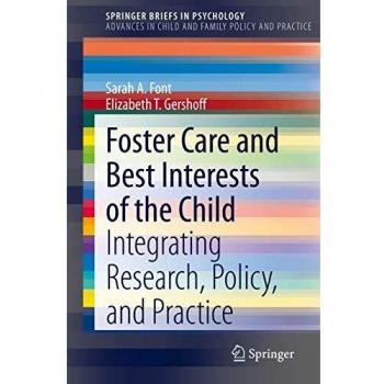Foster Care and Best Interests of the Child : Integrating Research, Policy, and Practice