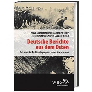 Deutsche Berichte aus dem Osten: Dokumente der Einsatzgruppen in der Sowjetunion Band III: Dokumente der Einsatzgruppen in der Sowjetunion Band 3