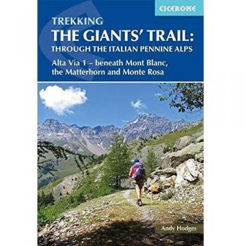 Trekking the Giants' Trail: Alta Via 1 through the Italian Pennine Alps: Beneath Mont Blanc, the Matterhorn and Monte Rosa
