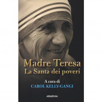 Madre Teresa. La Santa dei poveri