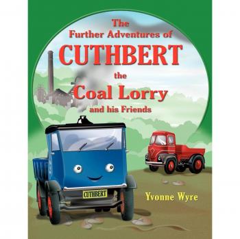 The Further Adventures of Cuthbert the Coal Lorry and All His Friends