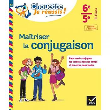 Maîtriser la conjugaison 6e, 5e
