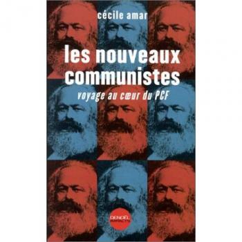 LES NOUVEAUX COMMUNISTES. Voyage au coeur du PCF (Impacts)