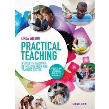 Practical Teaching: a Guide to Teaching in the Education and Training Sector: A Guide to Teaching in the Lifelong Learning Sector