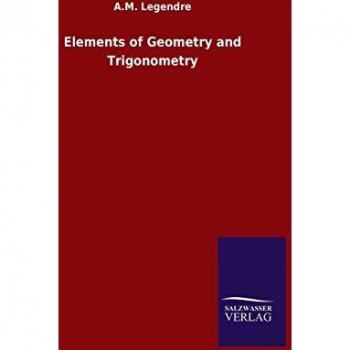Elements of Geometry and Trigonometry von A. M. Legendre