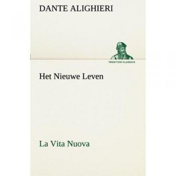 Het Nieuwe Leven (La Vita Nuova) (TREDITION CLASSICS)
