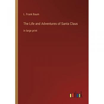 The Life and Adventures of Santa Claus: in large print