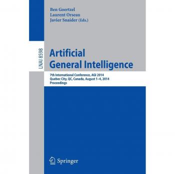 Artificial General Intelligence: 7th International Conference, AGI 2014, Quebec City, QC, Canada, August 1-4, 2014, Proceedings