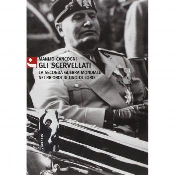 Gli scervellati. La seconda guerra mondiale nei ricordi di uno di loro