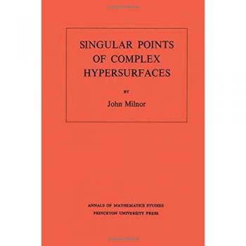 Princeton Singular Points of Complex Hypersurfaces