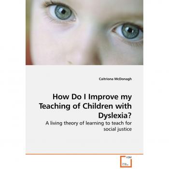 How Do I Improve my Teaching of Children with Dyslexia?