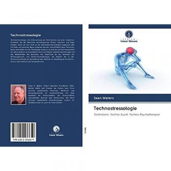 Technostressologie: Technikerin. Techno-Sucht. Techno-Psychotherapie