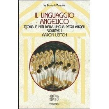 Il linguaggio angelico. Vol. 1: Storia e miti della lingua degli ...