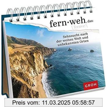 Fernweh, das: Sehnsucht nach der weiten Welt und unbekannten Orten