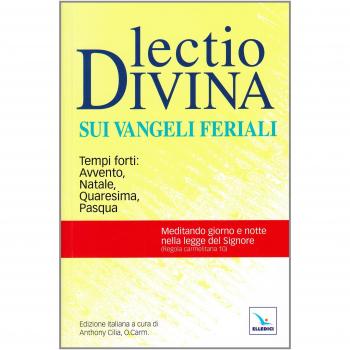 Lectio divina sui Vangeli feriali. Tempi forti: Avvento, Natale, Quaresima, Pasqua