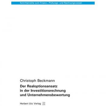 Der Realoptionsansatz in der Investitionsrechnung und Unternehmensbewertung
