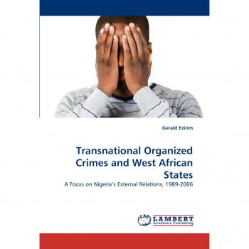 Transnational Organized Crimes and West African States: A Focus on Nigeria's External Relations, 1989-2006