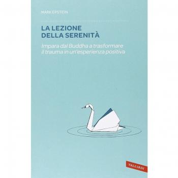 La lezione della serenità. Impara dal Buddha a trasformare il trauma in un'esperienza positiva