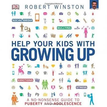 Help Your Kids with Growing Up: A No-Nonsense Guide to Puberty and Adolescence