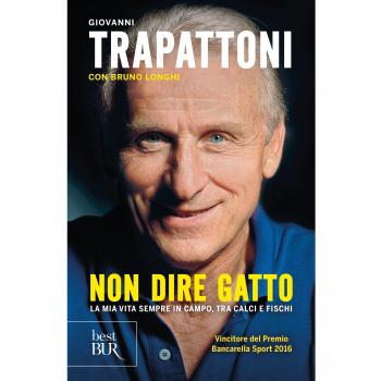 Non dire gatto. La mia vita sempre in campo, tra calci e fischi