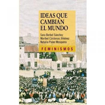 Ideas que cambian el mundo: Una mirada desde la izquierda feminista (Tapa blanda).