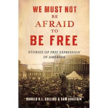 We Must Not Be Afraid to Be Free: Stories of Free Expression in America