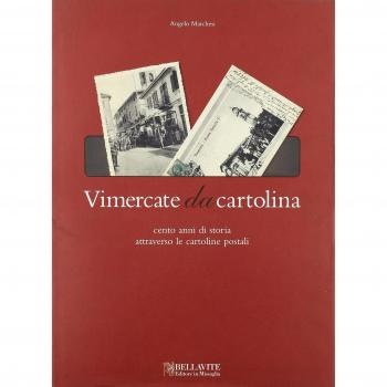 Vimercate da cartolina. Cento anni di storia attraverso le cartoline postali