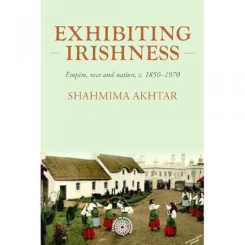 Exhibiting Irishness : Empire, Race, and Nation, c. 1850-1970