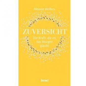 Zuversicht – Die Kraft, die an das Morgen glaubt: Die Kraft der Zuversicht