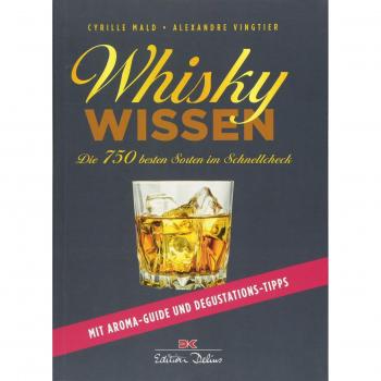 Whisky-Wissen: Die 750 besten Sorten im Schnellcheck