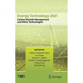 Energy Technology 2021: Carbon Dioxide Management and Other Technologies (The Minerals, Metals & Materials Series)