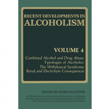 Recent Developments in Alcoholism: Combined Alcohol And Drug Abuse Typologies Of Alcoholics The Withdrawal Syndrome Renal And Electrolyte Consequences