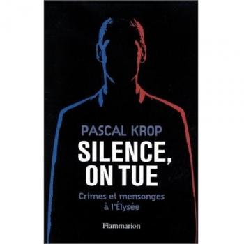Silence, on tue : Crimes et Mensonges à l'Elysée (Documents)