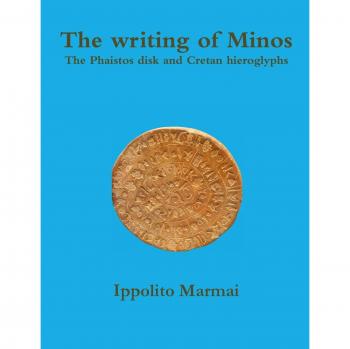 The writing of Minos The Phaistos disk and Cretan hieroglyphs