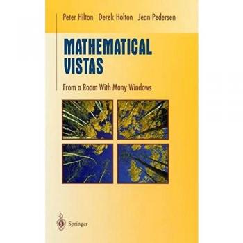 Mathematical Vistas: From a Room with Many Windows (Undergraduate Texts in Mathematics)