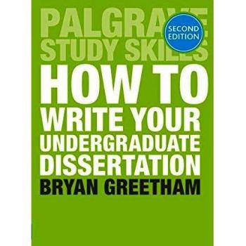 How to Write Your Undergraduate Dissertation (Macmillan Study Skills