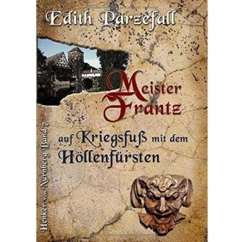 Meister Frantz auf Kriegsfuß mit dem Höllenfürsten (Henker von Nürnberg)