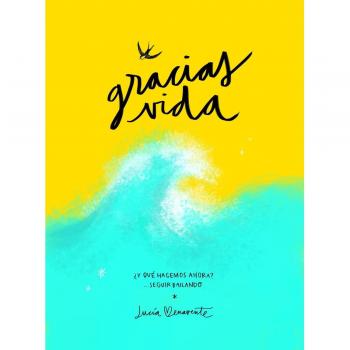 Gracias, vida: ¿Y qué hacemos ahora? Seguir bailando (Tapa dura).