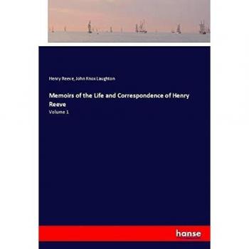 Memoirs of the Life and Correspondence of Henry Reeve