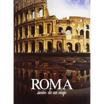 Roma. Sueno de un viaje. Ediz. illustrata