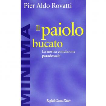 Il paiolo bucato. La nostra condizione paradossale